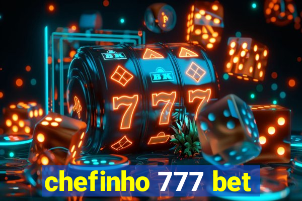 chefinho 777 bet